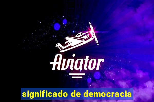 significado de democracia